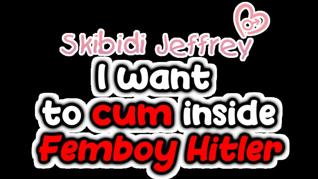 Skibidi Jeffrey: I Want to Cum Inside Femboy Hitler – Artwork 02