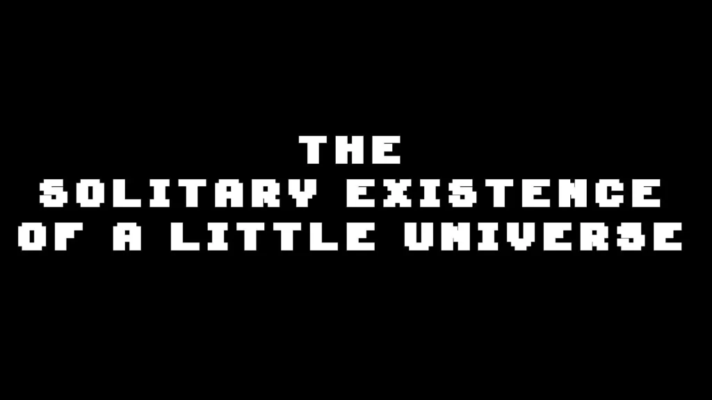 The Solitary Existence of a Little Universe – Artwork 02
